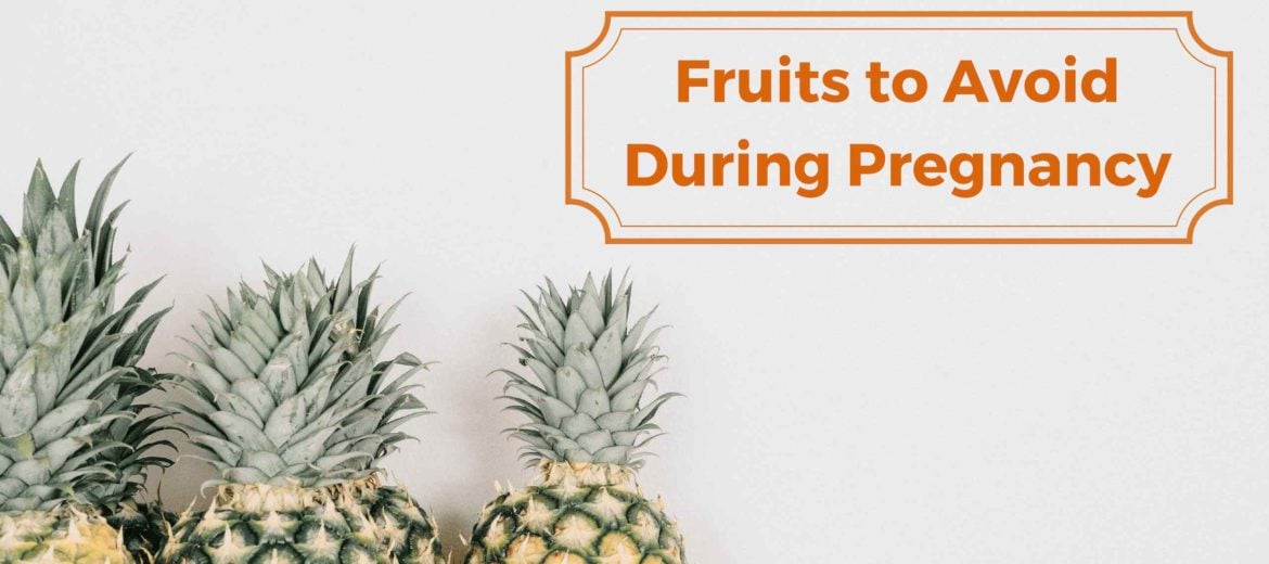 fruits to avoid during pregnancy