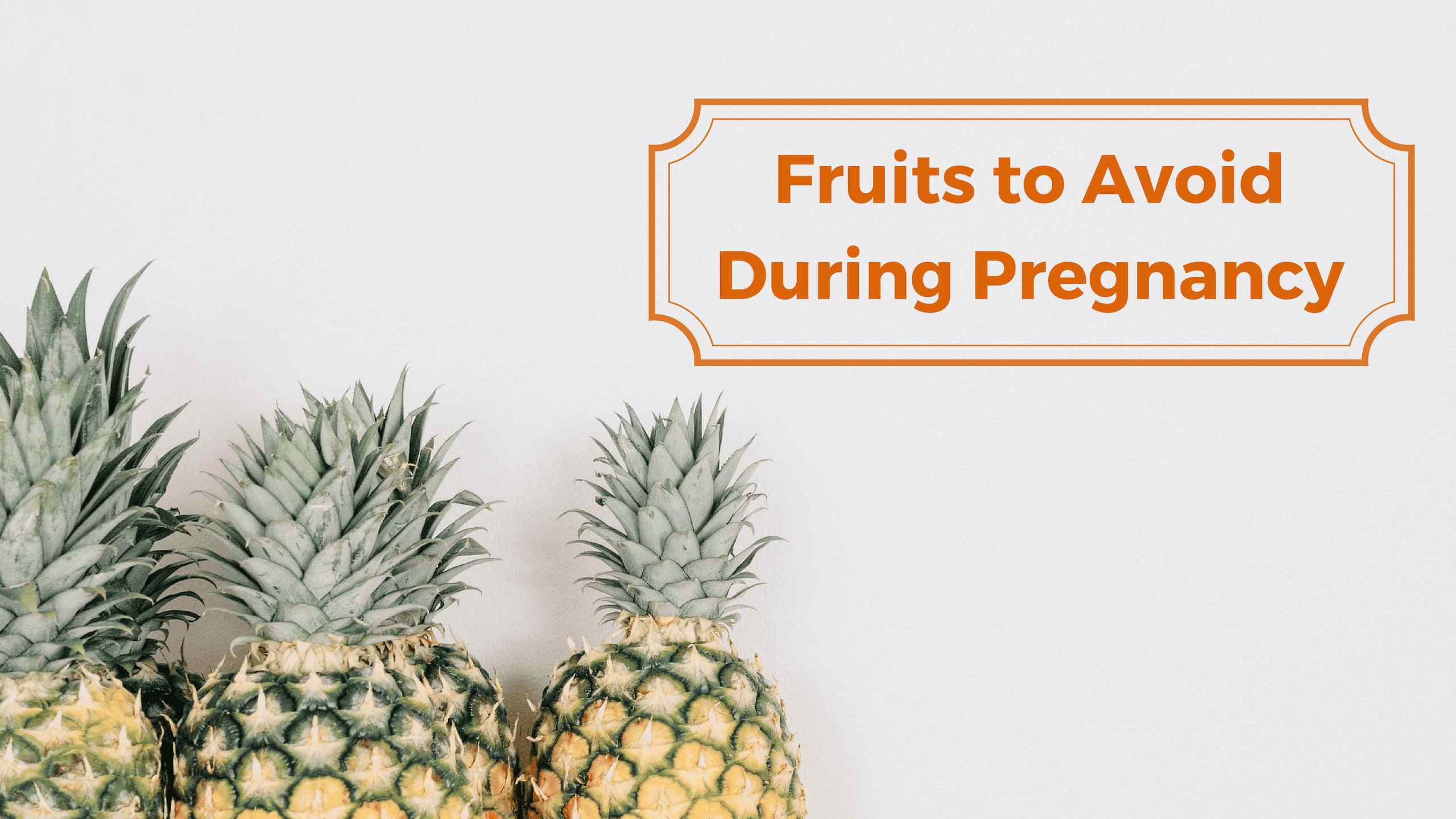 A Mom to be s Guide To Fruits To Avoid During Pregnancy the-ultimate-third-trimester-checklist-to-prepare-for-labor-and-a
